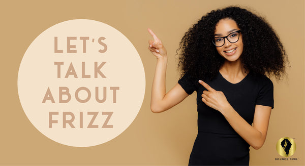 Let's Talk About Frizz