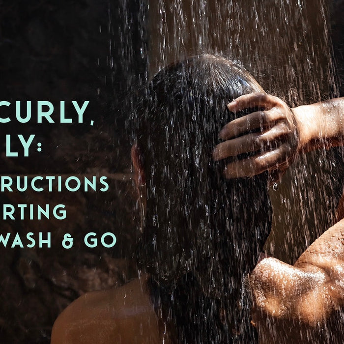 Wavy, Curly, Coily: Simple Instructions for Starting a Healthy Wash & Go