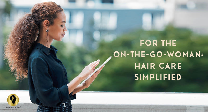 For The On-The-Go-Woman: Hair Care Simplified