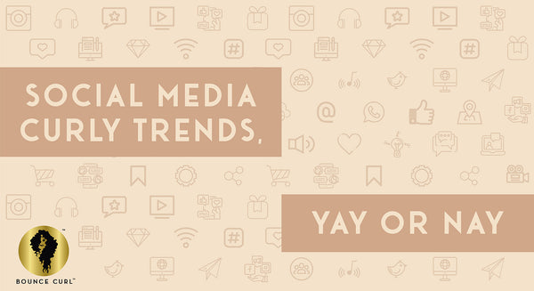 Social Media Curly Trends, Yay or Nay